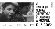 Vi Przegląd Filmów o Tematyce Żydowskiej w Poznaniu